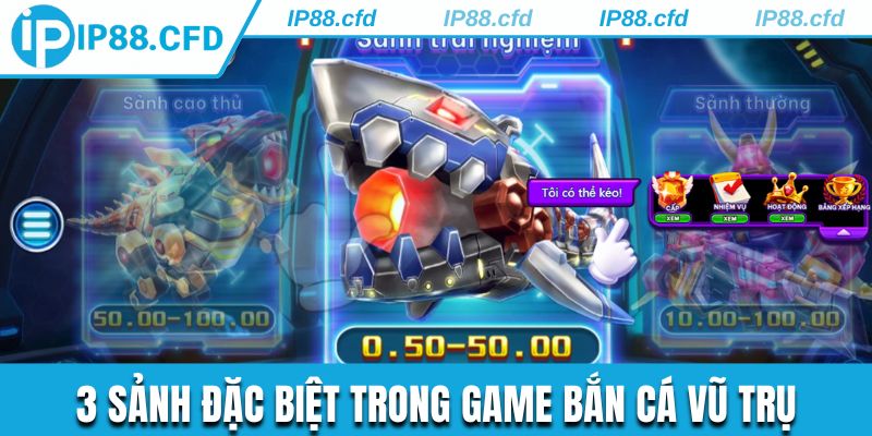 3 sảnh đặc biệt trong game Bắn Cá Vũ Trụ