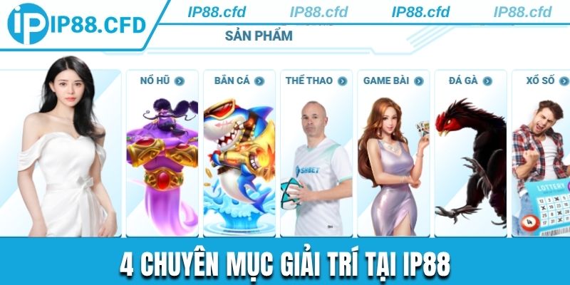 4 chuyên mục giải trí theo thông tin giới thiệu IP88