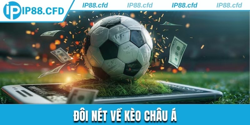 Đôi nét về kèo Châu Á