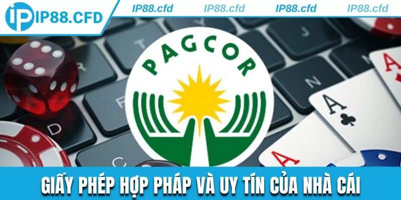 Giấy phép hợp pháp và uy tín của nhà cái