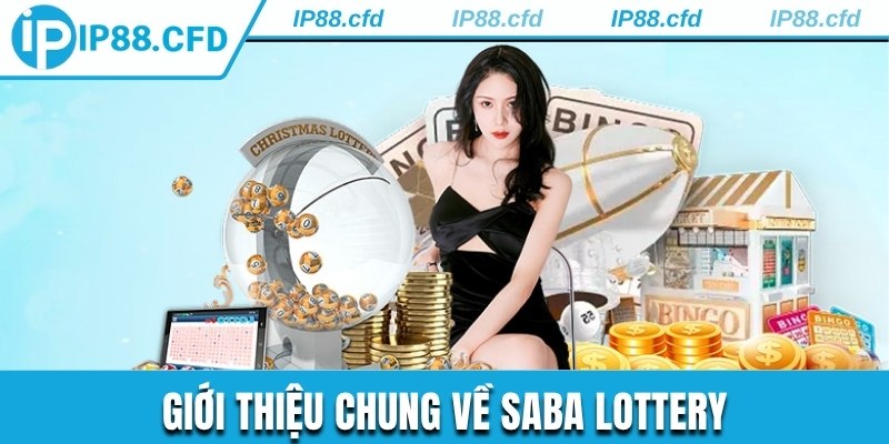Giới thiệu chung về Saba Lottery