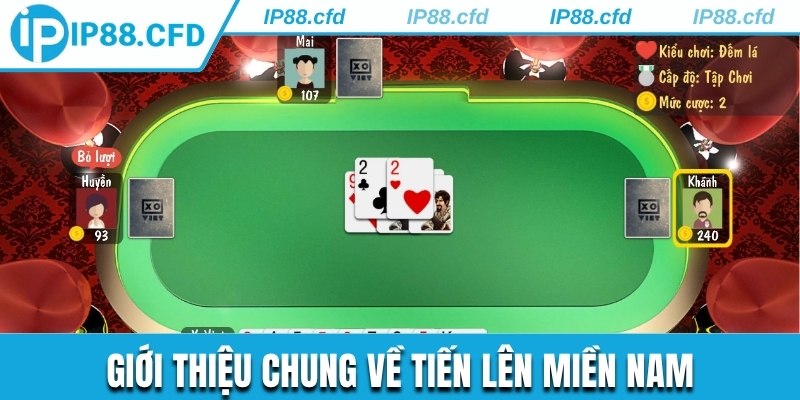 Giới thiệu thông tin cần biết về tiến lên miền Nam