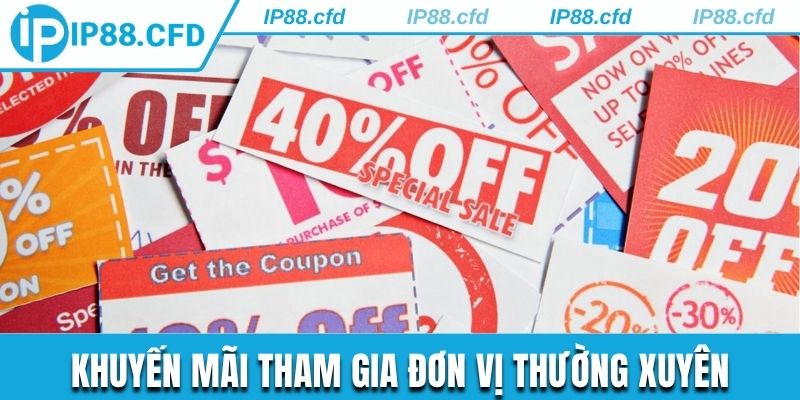 Khuyến mãi tham gia đơn vị thường xuyên