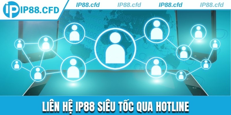 Liên hệ IP88 siêu tốc qua hotline