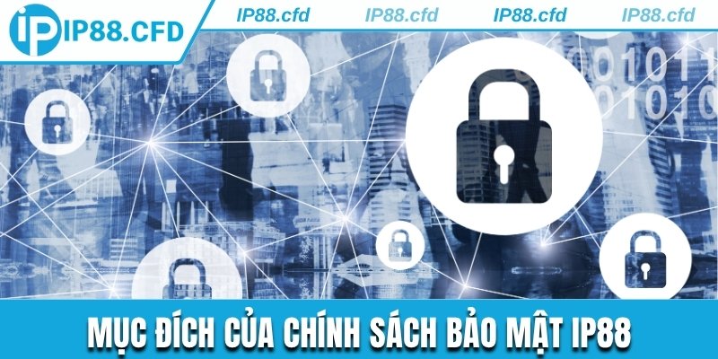 Mục đích của chính sách bảo mật IP88
