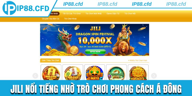 Sảnh Jili nổi tiếng nhờ các trò chơi phong cách Á Đông