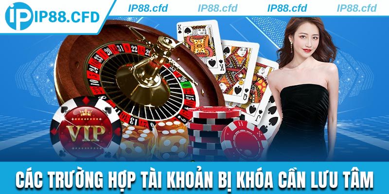 Tổng hợp các trường hợp tài khoản bị khóa cần lưu tâm